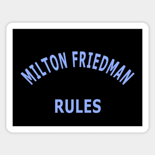 Milton Friedman Rules Magnet